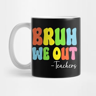 Bruh We Out Teachers Last Day Of School Mug